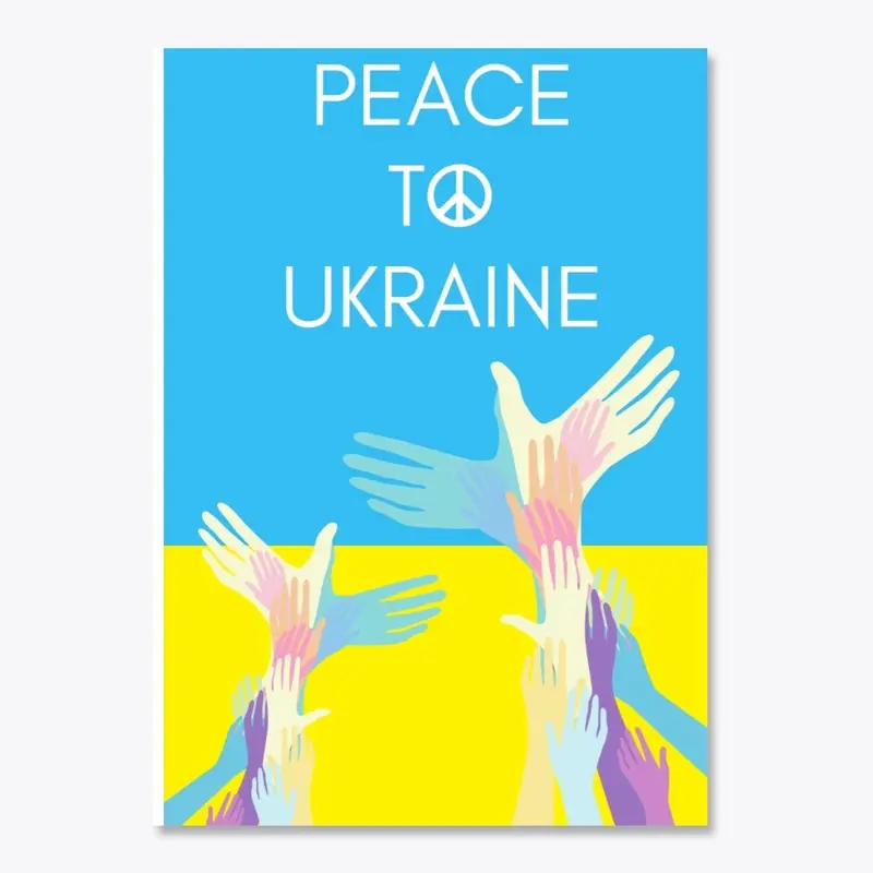 PEACE TO UKRAINE